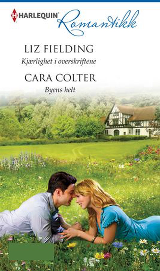 Kjærlighet i overskriftene ; Byens helt (ebok) av Liz Fielding