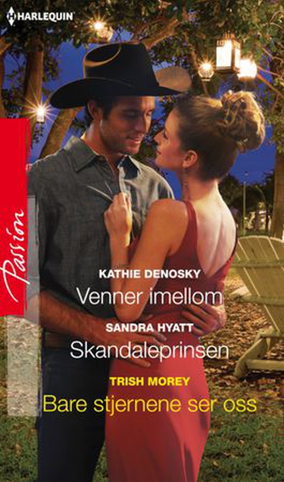 Venner imellom ; Skandaleprinsen ; Bare stjernene (ebok) av Kathie DeNosky