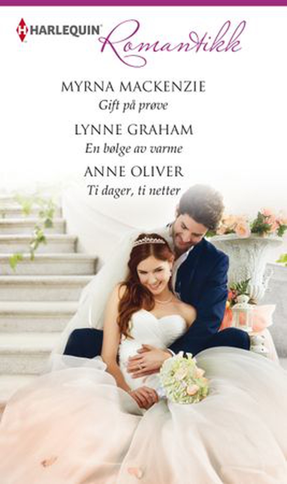Gift på prøve ; En bølge av varme ; Ti dager, ti netter (ebok) av Myrna Mackenzie