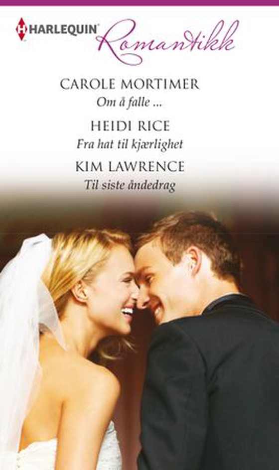 Om å falle ... ; Fra hat til kjærlighet ; Til sist (ebok) av Carole Mortimer