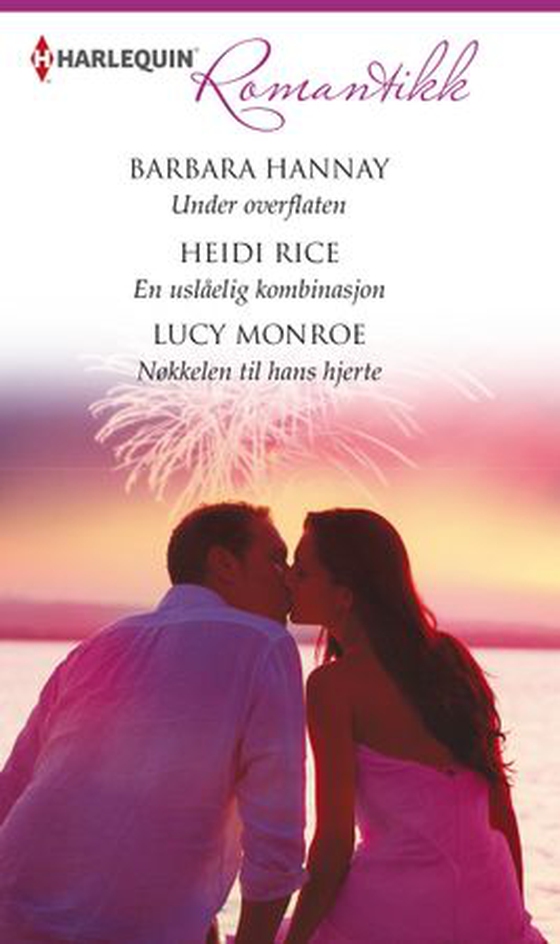 Under overflaten ; En uslåelig kombinasjon ; Nøkkelen til hans hjerte (ebok) av Barbara Hannay