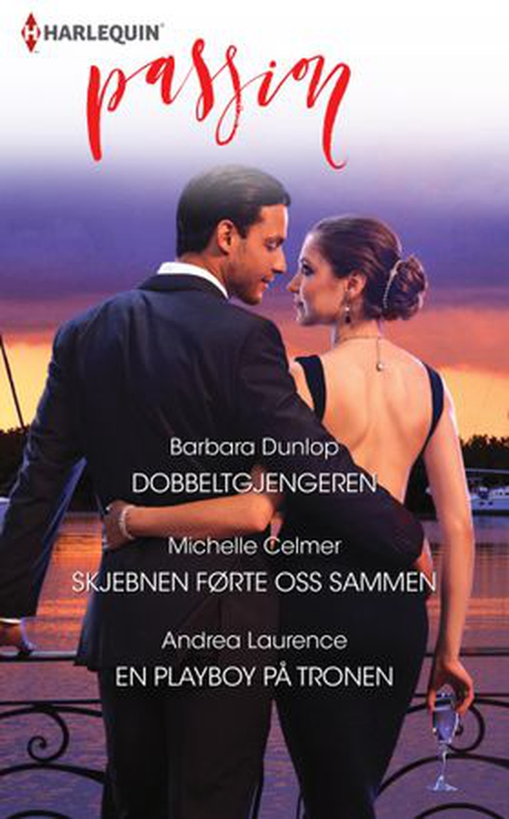 Dobbeltgjengeren ; Skjebnen førte oss sammen ; En playboy på tronen (ebok) av Barbara Dunlop