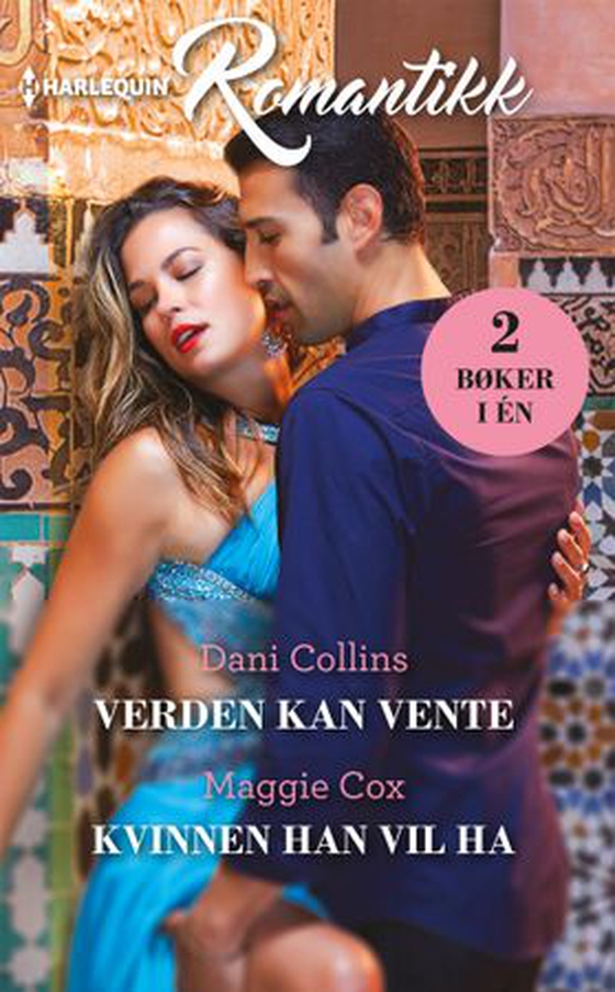 Verden kan vente ; Kvinnen han vil ha (ebok) av Dani Collins