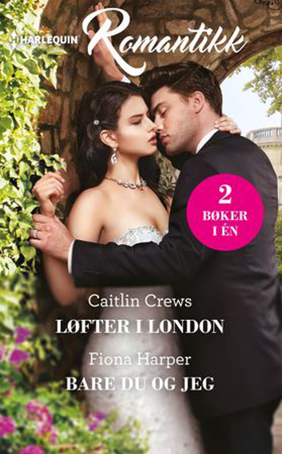 Løfter i London ; Bare du og jeg (ebok) av Caitlin Crews