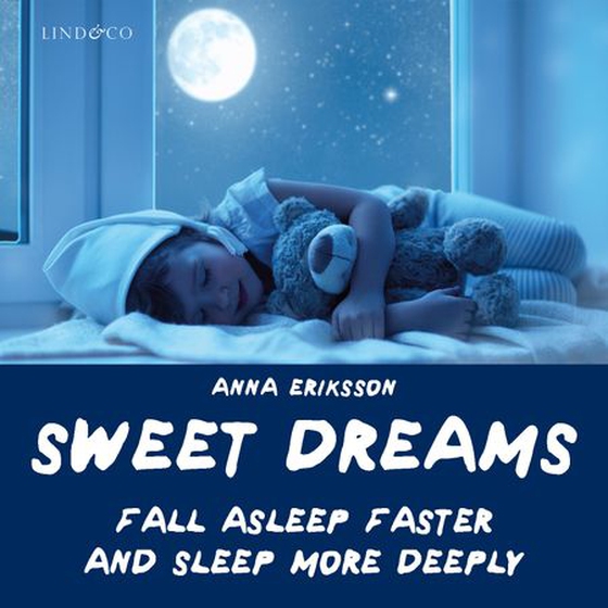 Sweet dreams - fall asleep faster and sleep more deeply (lydbok) av Anna Eriksson