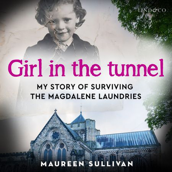 Girl in the Tunnel: My Story of surviving the Magdalene Laundries