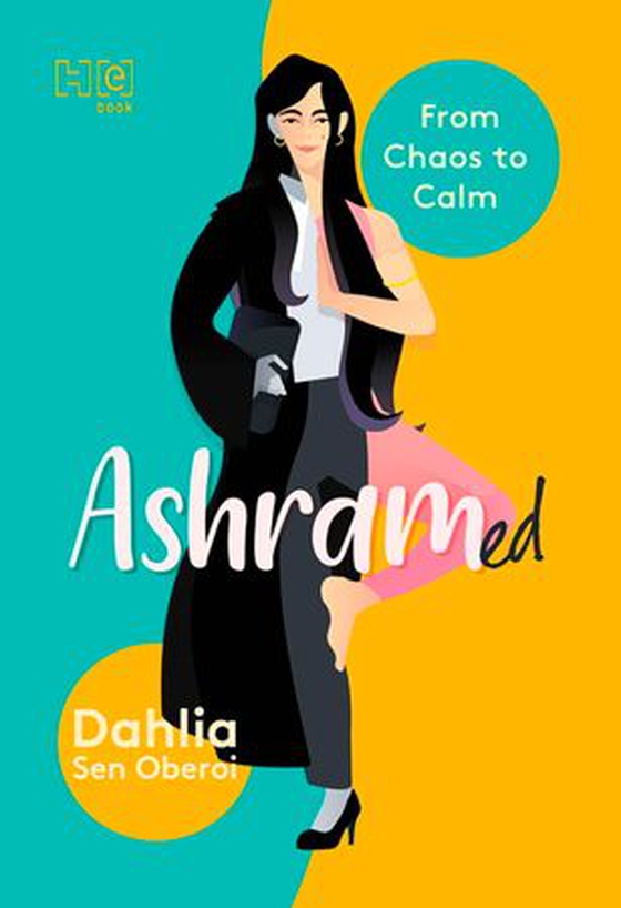 Ashramed - From Chaos to Calm (ebok) av Dahlia Sen Oberoi
