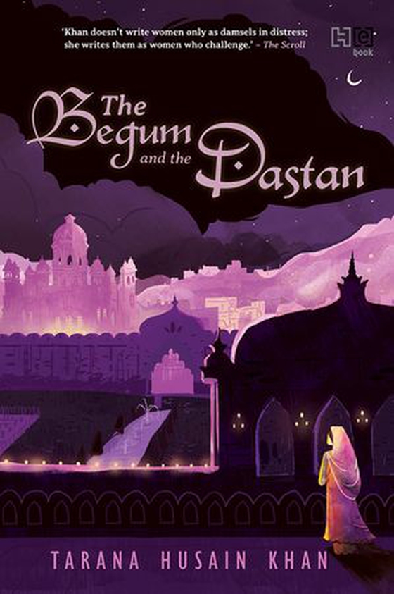 The Begum and the Dastan (ebok) av Tarana Husain Khan