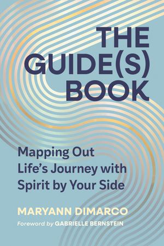 The Guide(s) Book - Mapping Out Life's Journey with Spirit by Your Side (ebok) av MaryAnn DiMarco