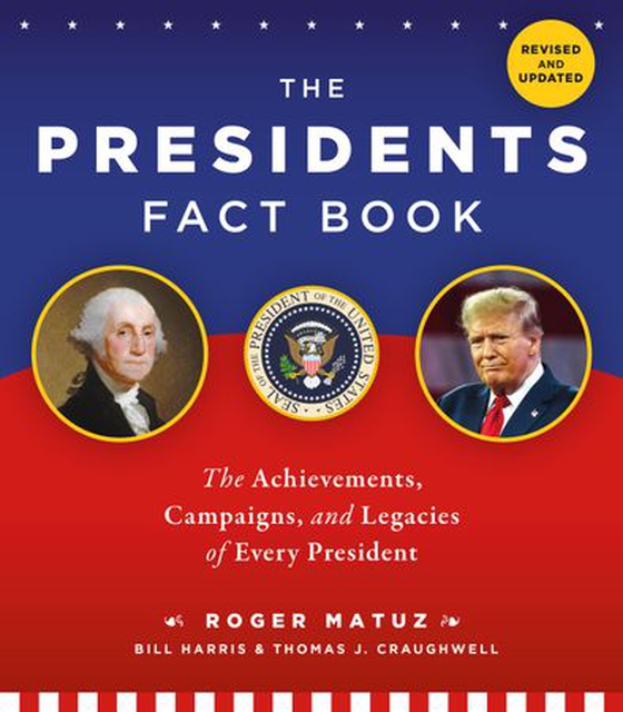 The Presidents Fact Book - The Achievements, Campaigns, and Legacies of Every President (ebok) av Roger Matuz