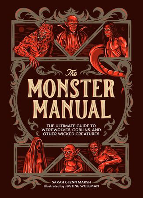 The Monster Manual - The Ultimate Guide to Werewolves, Goblins, and Other Wicked Creatures (ebok) av Sarah Glenn Marsh