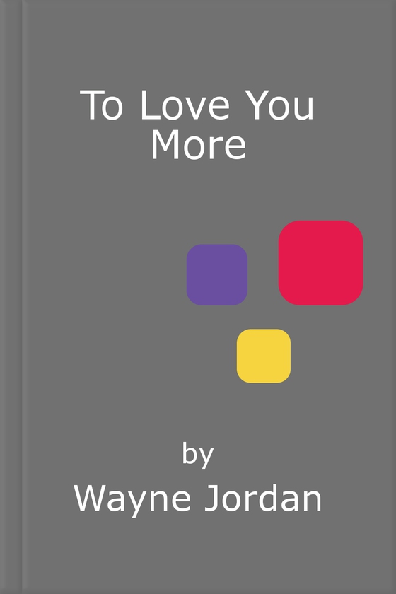 To Love You More