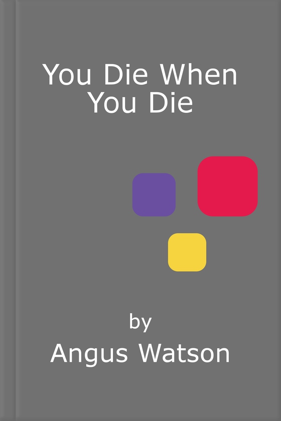You die when you die
