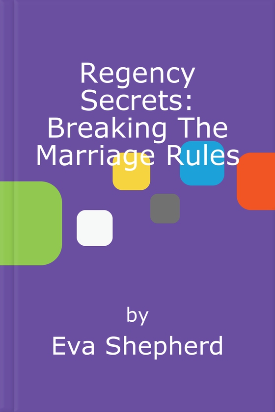 Regency Secrets: Breaking The Marriage Rules