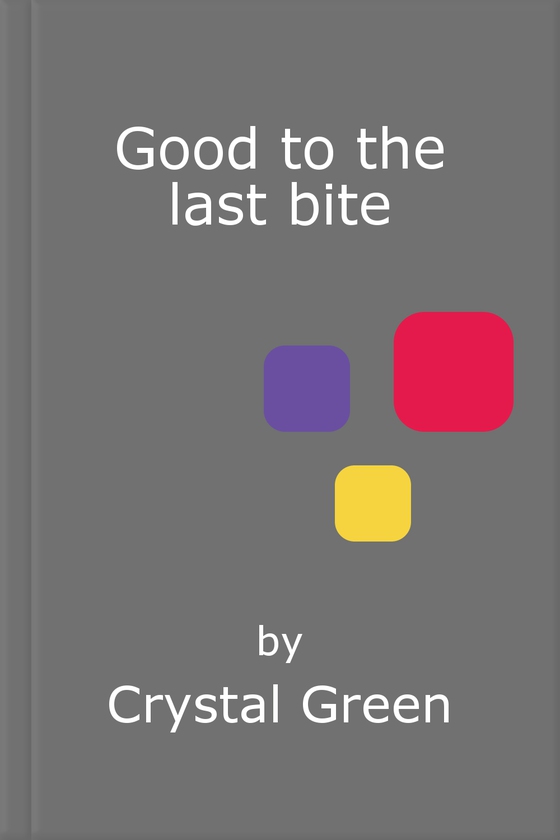 Good to the last bite