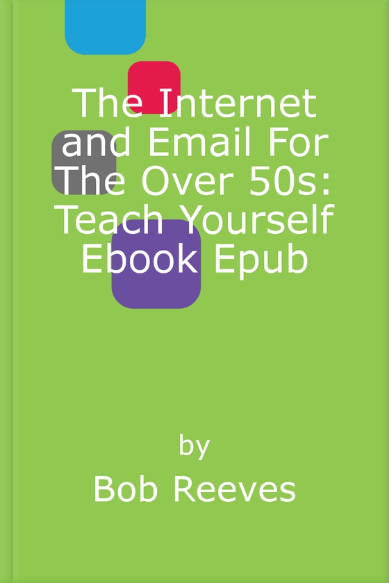 The internet and email for the over 50s: teach yourself ebook epub