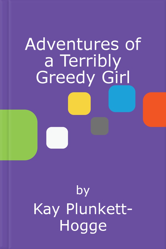 Adventures of a Terribly Greedy Girl