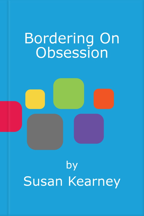 Bordering On Obsession