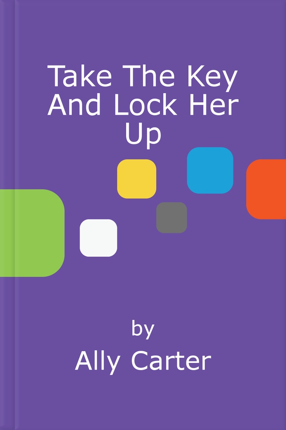 Take The Key And Lock Her Up