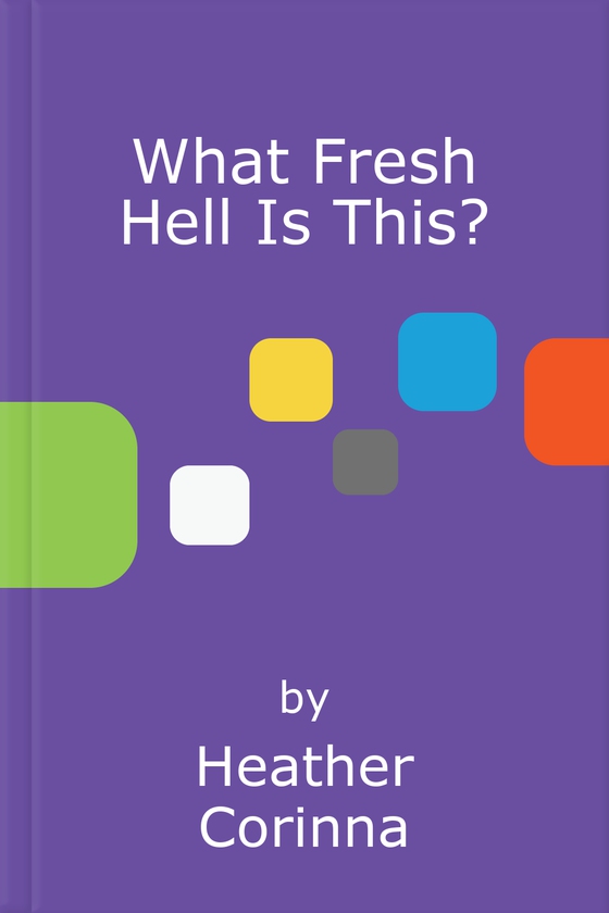 What Fresh Hell Is This? - Perimenopause, Menopause, Other Indignities and You (ebok) av Heather Corinna