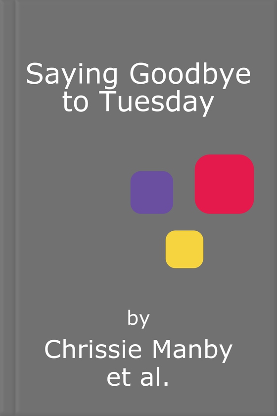 Saying Goodbye to Tuesday