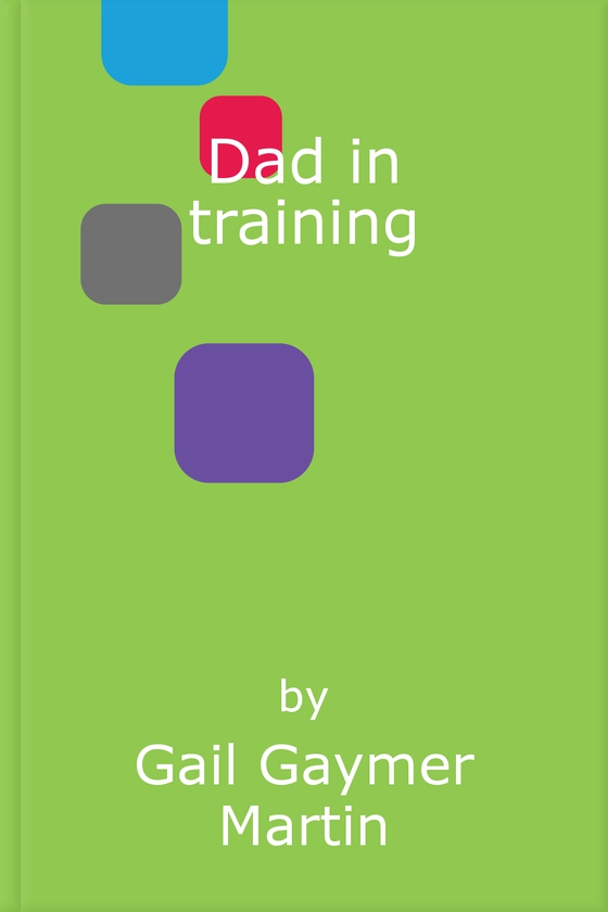 Dad in training