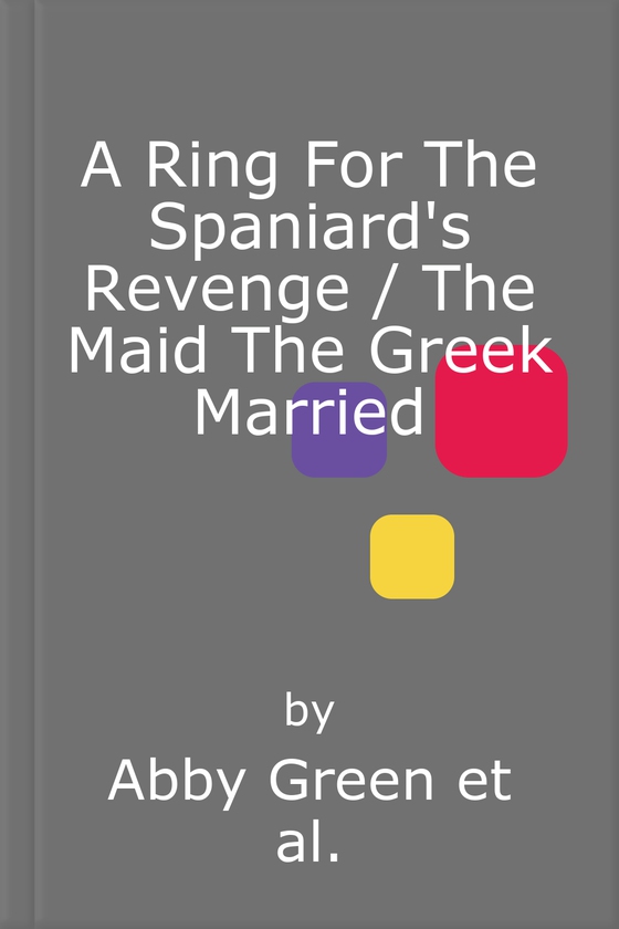 A Ring For The Spaniard's Revenge / The Maid The Greek Married