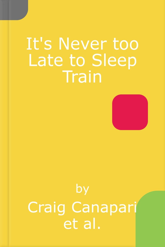 It's Never too Late to Sleep Train