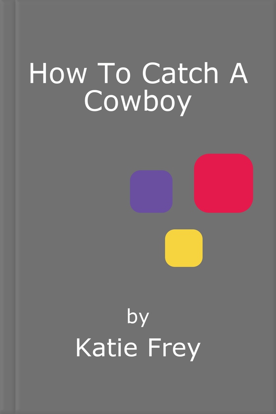 How To Catch A Cowboy