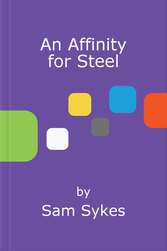 An affinity for steel