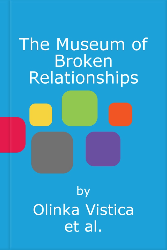 The Museum of Broken Relationships - Modern Love in 203 Everyday Objects (ebok) av Olinka Vistica