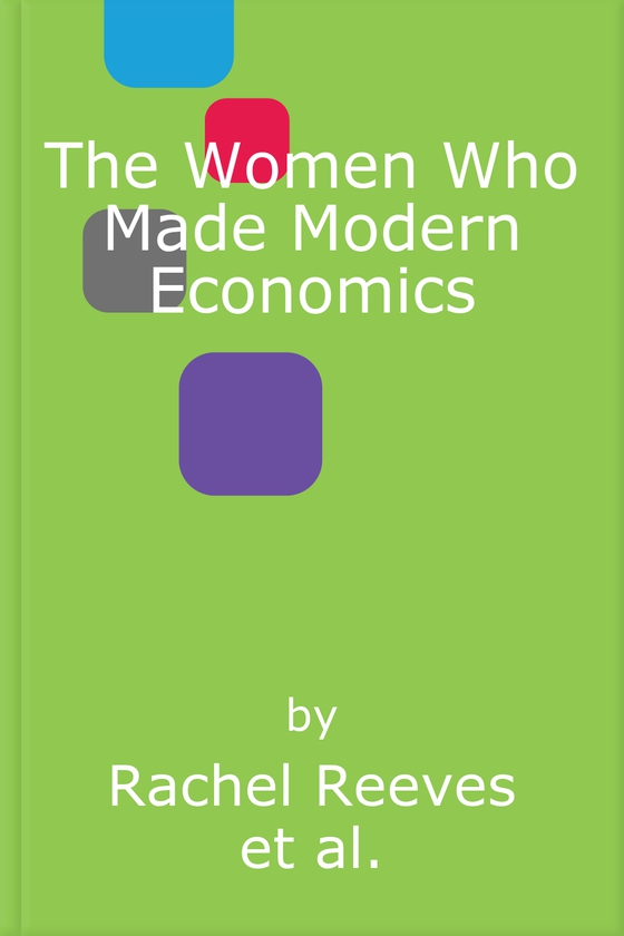 The Women Who Made Modern Economics
