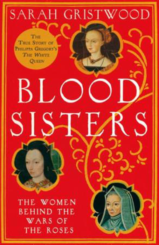 Blood Sisters - The Hidden Lives of the Women Behind the Wars of the Roses (ebok) av Sarah Gristwood