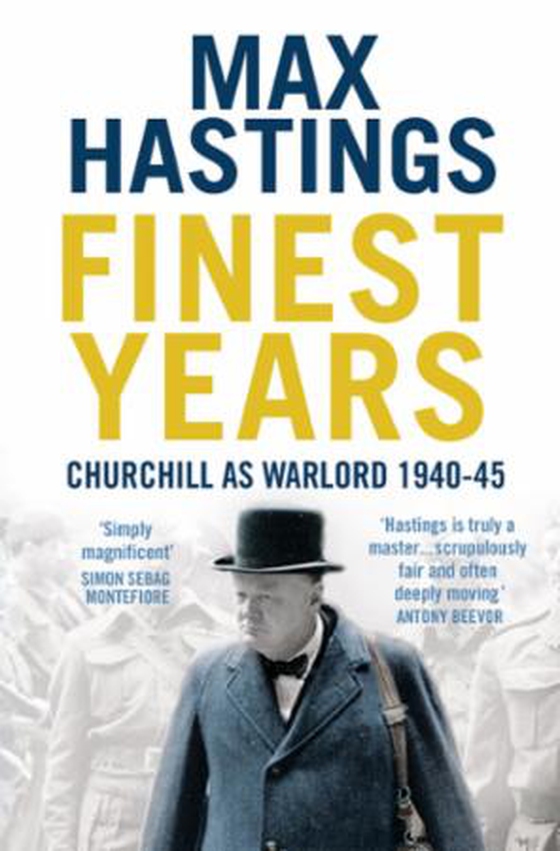 Finest Years - Churchill as Warlord 1940-45 (ebok) av Max Hastings