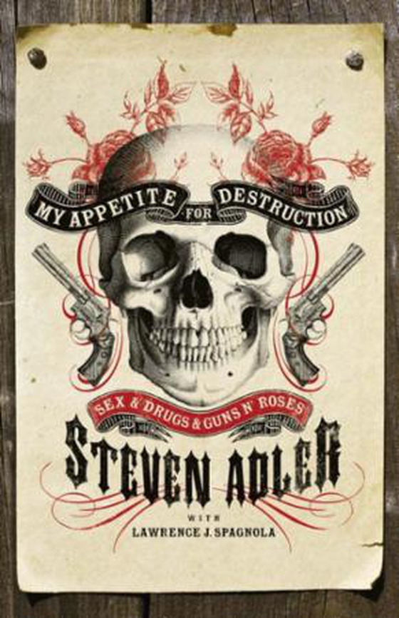 My Appetite for Destruction - Sex & Drugs & Guns 'N' Roses (ebok) av Steven Adler