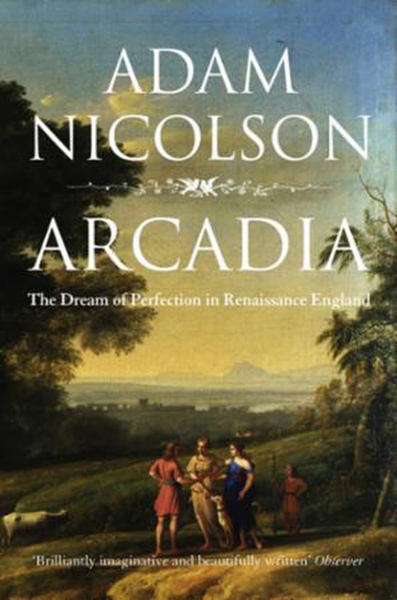 Arcadia - England and the Dream of Perfection (Text Only) (ebok) av Adam Nicolson