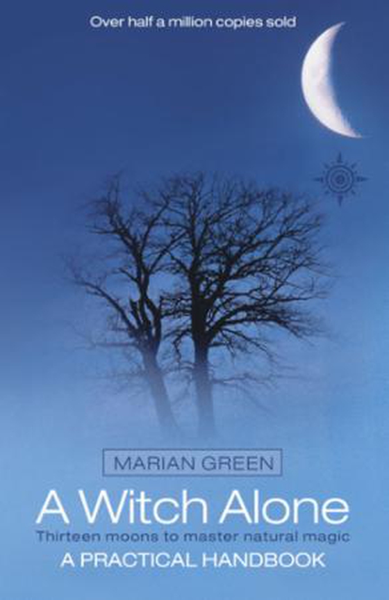 A Witch Alone - Thirteen moons to master natural magic (ebok) av Marian Green