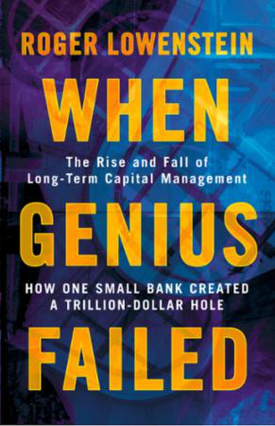 When Genius Failed - The Rise and Fall of Long Term Capital Management (ebok) av Roger Lowenstein