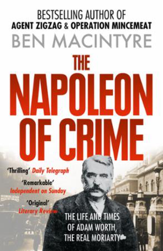 The Napoleon of Crime - The Life and Times of Adam Worth, the Real Moriarty (ebok) av Ben Macintyre