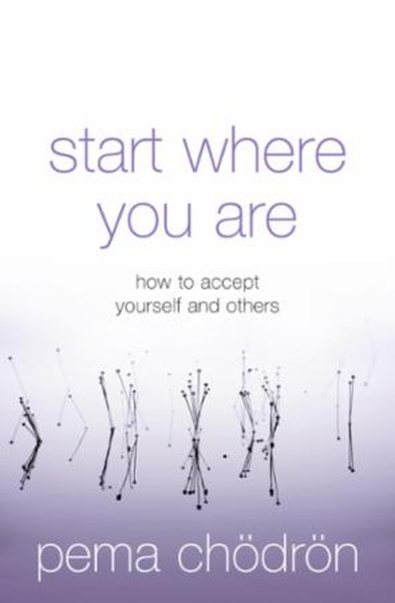 Start Where You Are - How to accept yourself and others (ebok) av Pema Chödrön