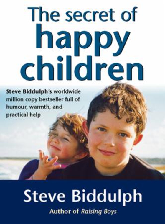 The Secret of Happy Children - A guide for parents (ebok) av Steve Biddulph