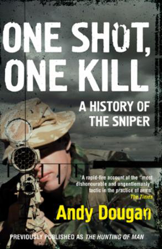 One Shot, One Kill - A History of the Sniper (ebok) av Andy Dougan