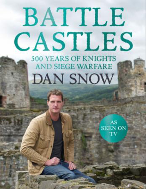 Battle Castles - 500 Years of Knights and Siege Warfare (ebok) av Dan Snow