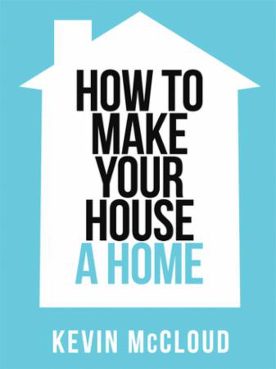 Kevin McCloud's How to Make Your House a Home