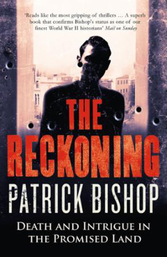 The Reckoning - How the Killing of One Man Changed the Fate of the Promised Land (ebok) av Patrick Bishop