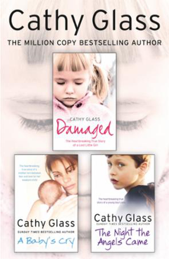 Damaged, A Baby's Cry and The Night the Angels Came 3-in-1 Collection (ebok) av Cathy Glass