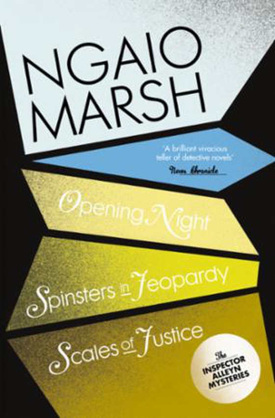 Inspector Alleyn 3-Book Collection 6 - Opening Night, Spinsters in Jeopardy, Scales of Justice (ebok) av Ngaio Marsh