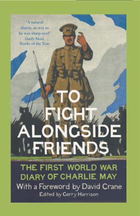 To Fight Alongside Friends - The First World War Diaries of Charlie May (ebok) av -