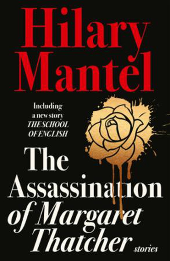 The Assassination of Margaret Thatcher (ebok) av Hilary Mantel
