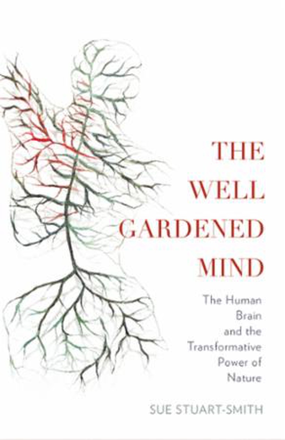 The Well Gardened Mind - Rediscovering Nature in the Modern World (ebok) av Sue Stuart-Smith